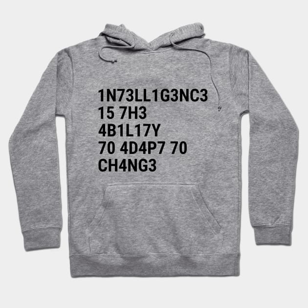 Intelligence is the ability to adapt to change Hoodie by sapphire seaside studio